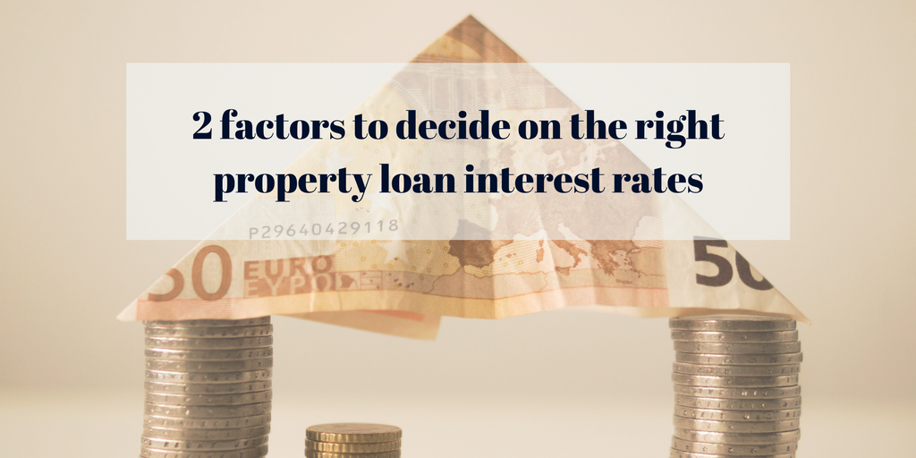 two-factors-to-decide-on-the-right-property-loan-interest-rates